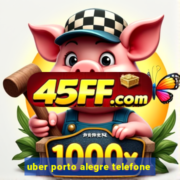 uber porto alegre telefone